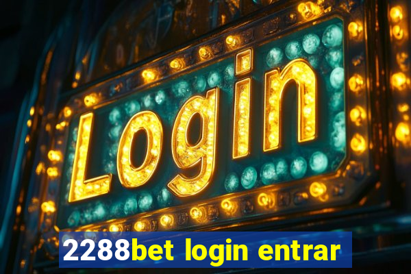 2288bet login entrar